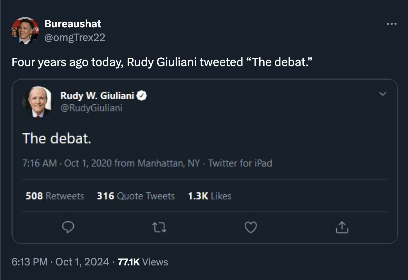 screenshot - Bureaushat Four years ago today, Rudy Giuliani tweeted "The debat." Rudy W. Giuliani The debat. from Manhattan, Ny Twitter for iPad 508 316 Quote Tweets 27 Views